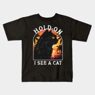 Hold on I see a cat Kids T-Shirt